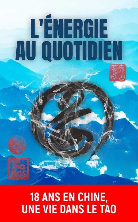 Couverture du livre L'Énergie au quotidien : 18 ans en Chine, une vie dans le Taoïsme, de Thomas Morillon